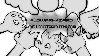✦ flowarh4zard | animation meme [lore]