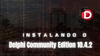 Instalando o Delphi Community Edition 10.4.2