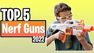 TOP 5  Best Nerf Guns of 2022