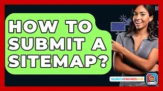 How To Submit A Sitemap? - SearchEnginesHub.com