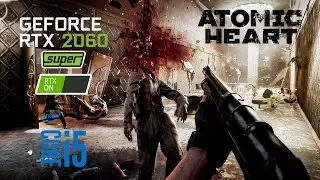 Atomic Heart : RTX 2060 SUPER + i5 10400F Ultra settings | RTX ON |