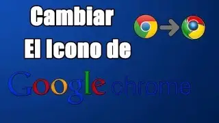 Como cambiar el icono de google chrome (2016)