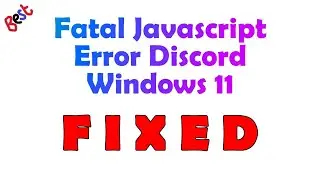 Javascript Error in Discord Windows 11