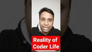 Reality of Coder Life