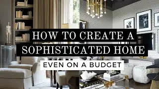 HOW TO CREATE A SOPHISTICATED HOME EVEN ON A BUDGET | INTERIOR DESIGN | HOUSE OF VALENTINA