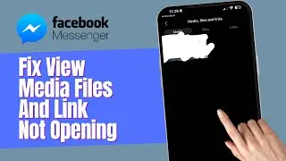 How to Fix Messenger View Media Files And Link Not Opening (2024)