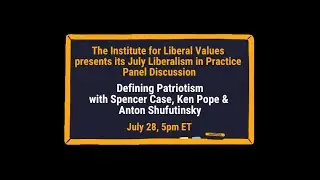 July Liberalism in Practice Panel Discussion: Defining Patriotism