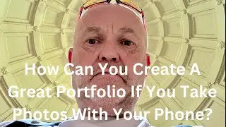 How Can You Create A Great Portfolio If You Take Photos With Your Phone?