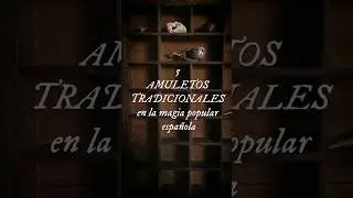 5 amuletos tradicionales en la magia española