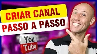 COMO CRIAR UM CANAL NO YOUTUBE PASSO A PASSO (Tutorial 2025)