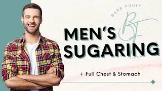 Sugaring for Men |Bare Fruit Sugaring and Brows