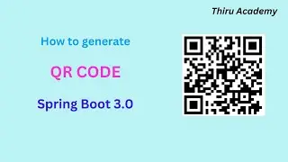 Generate QR code using Spring boot 3.0 || Thiru Academy