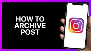 How To Archive Post On Instagram Tutorial