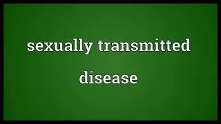 Sexually transmitted disease Meaning