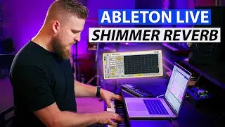 How to Create a Shimmer Reverb Effect in Ableton Live