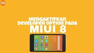 Cara mengaktifkan "Developer Option" pada Xiaomi MIUI 8