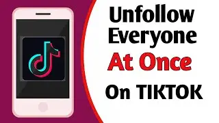 How To Unfollow Everyone On TikTok At Once || Unfollow people  In Tiktok