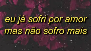 eu já sofri por amor mas não sofro mais (tiktok remix) letra/lyrics