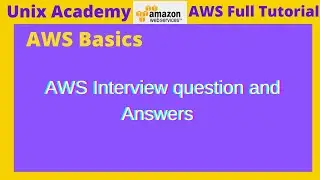 Amazon Web Services AWS | AWS Basics | AWS Interview Questions  & Answers | UNIX ACADEMY