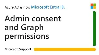 Admin consent and how to add Graph permissions in Microsoft Entra registered applications| Microsoft