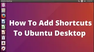 How to add shortcuts to ubuntu desktop