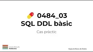 0484 03 03   SQL DDL   Cas pràctic