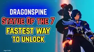 Dragonspine Statue of the Seven - Fastest Way to Unlock