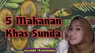 5 Makanan Tradisional Khas sunda yang bikin ketagihan dan wajib kalian coba | BANDUNG