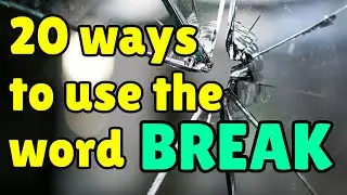 20 ways to use the word BREAK in English