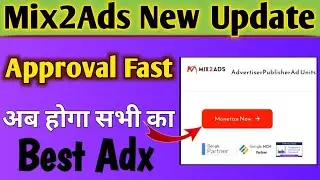 Mix2Ads Adx New Update | reviews mix2ads approval tricks | Tech Moj