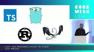 Tyler McMullen - Lucet: Safe WebAssembly Outside the Browser | Code Mesh LDN 19