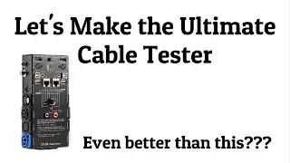 Let's build the Ultimate Cable Tester