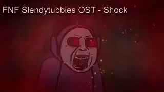 FNF Slendytubbies OST - Shock