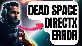 How To Fix Dead Space DirectX Error | DXGI ERROR NOT CURRENTLY AVAILABLE