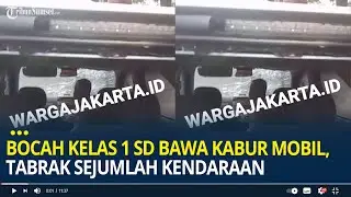 Viral Bocah Kelas 1 SD Bawa Kabur Mobil di Jakarta, Berakhir Kecelakaan Tabrak Sejumlah Kendaraan