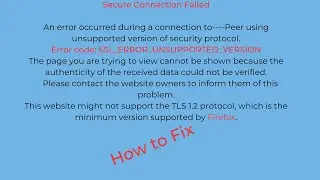 How To Fix SSL_ERROR_UNSUPPORTED_VERSION IN Firefox