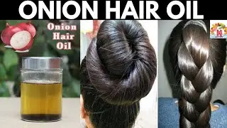 Make Onion Hair Oil for Faster Hair Growth and Stop Hair Fall