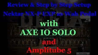 Review and Step by Step Nektar NX-P Expression Pedal Setup on AXE IO SOLO and Amplitube 5 Part 1