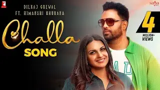 Challa | Dilraj Grewal | Himanshi Khurana | Punjabi Song | #challa #dilrajgrewal #himanshikhurana