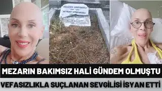 Billur Kalkavan'ın Mezarının Son Hali Sevenlerini Üzmüştü Sevgilisi İddialara İsyan Etti