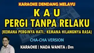 Kau Pergi Tanpa Relaku KARAOKE melayu nada wanita Dm (Kemana perginya hati)