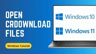 How to open a CRDOWNLOAD file on Windows 11/10