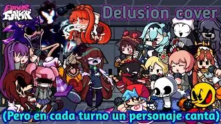Delusion cover(But Everyone turn a different character sing it!). - Friday night funkin.
