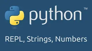 Intro to Python - REPL, Strings, and Numbers