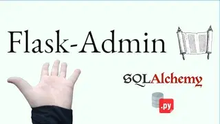 Flask Admin /создание интерфейса администратора поверх существующих моделей данных