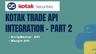 Kotak Trade API Integration in Python | ScripMaster API | Margin API | Part 2