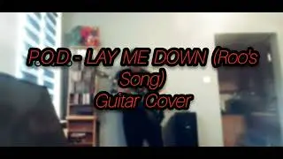 P.O.D. - LAY ME DOWN (Roo's Song) | guitar cover