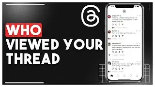 How To See Who Viewed Your Thread On Threads App