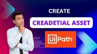 04. How to create Credential Asset in UiPath Orchestrator