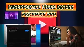 How to solve adobe premiere pro unsupported video driver error | Adobe